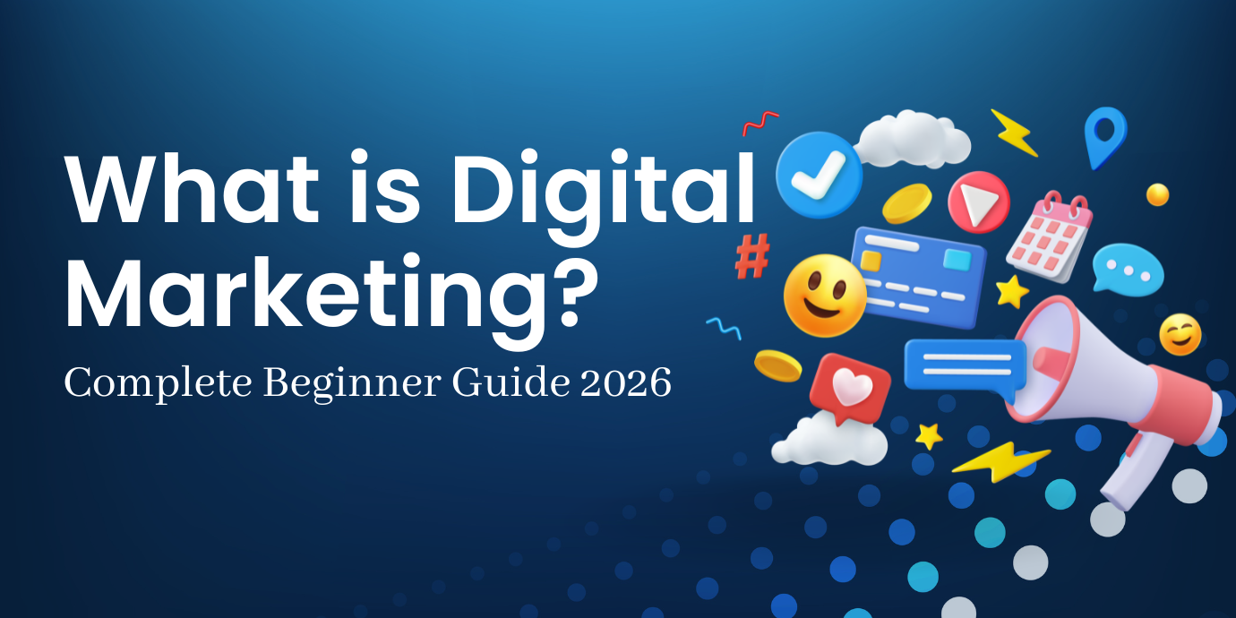 What is Digital Marketing? Complete Beginner Guide 2026 What is Digital Marketing? Complete Beginner Guide 2026